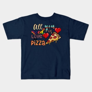 All You Need Is Love And Pizza Kids T-Shirt